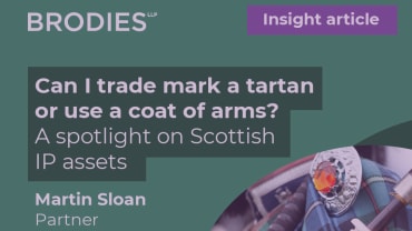 Can I trade mark a tartan or use a coat of arms? A spotlight on Scottish IP assets